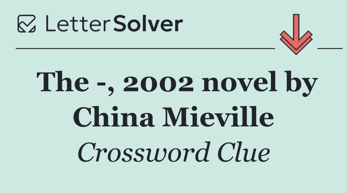 The  , 2002 novel by China Mieville