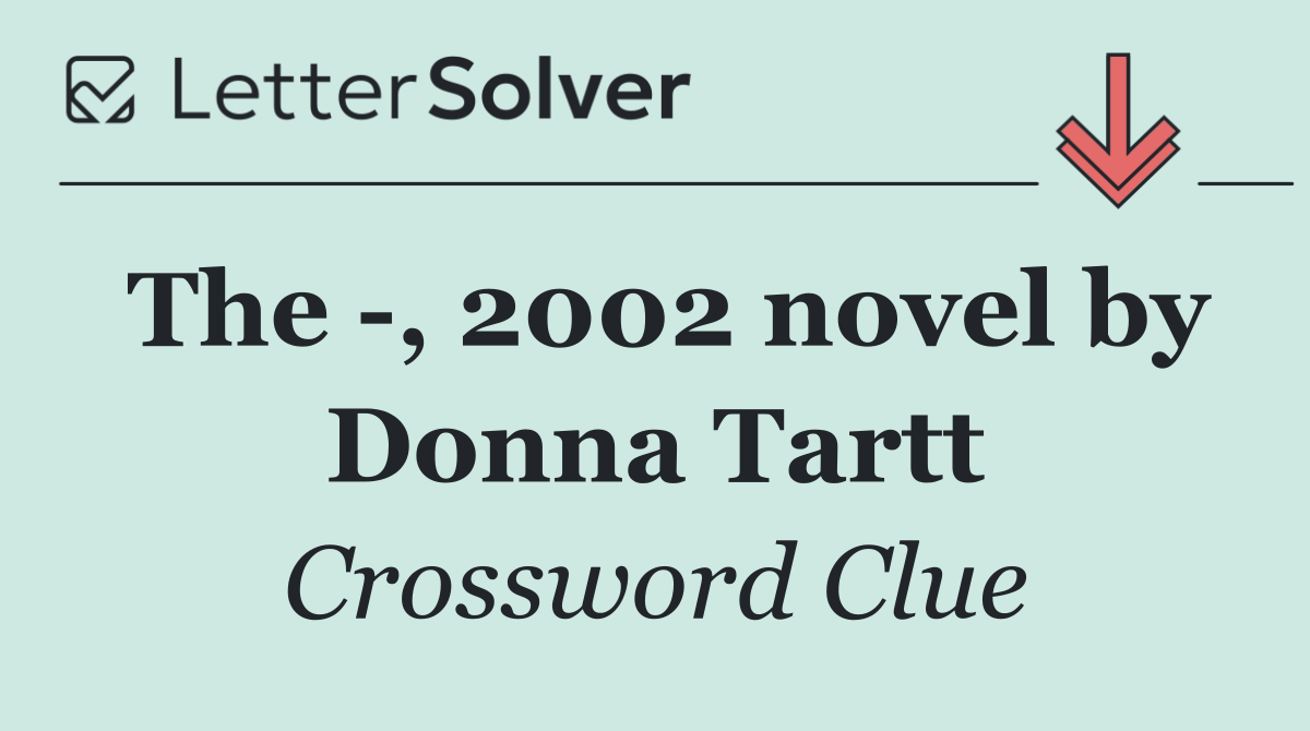 The  , 2002 novel by Donna Tartt