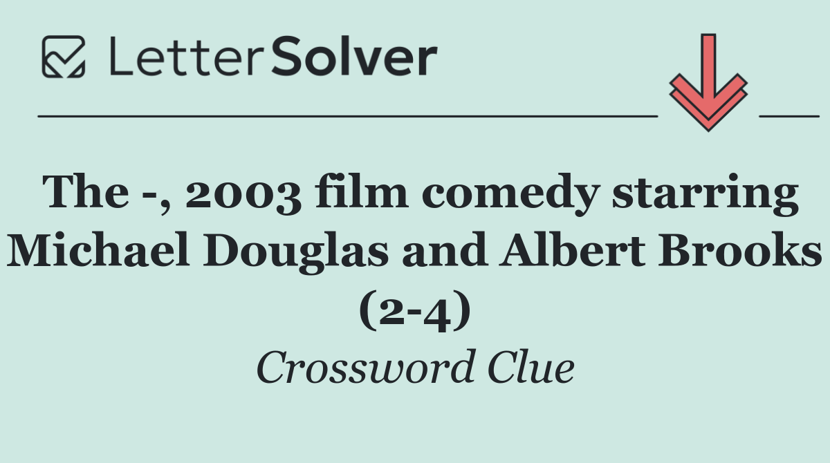 The  , 2003 film comedy starring Michael Douglas and Albert Brooks (2 4)