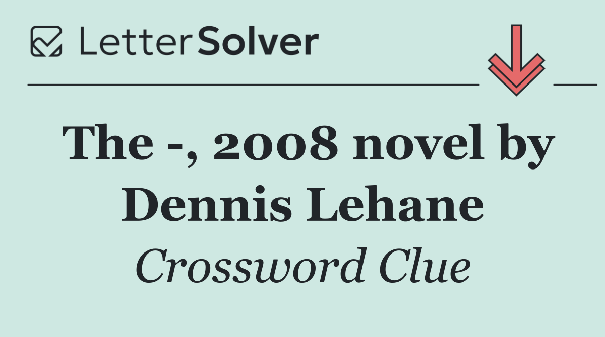 The  , 2008 novel by Dennis Lehane