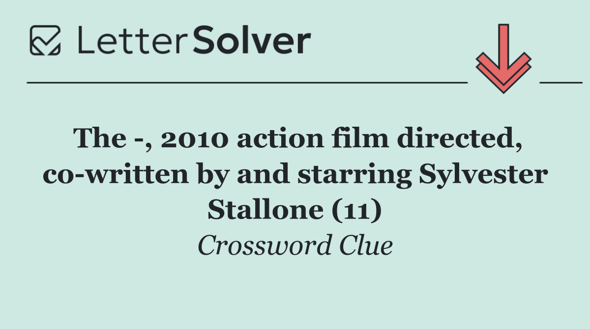 The  , 2010 action film directed, co written by and starring Sylvester Stallone (11)