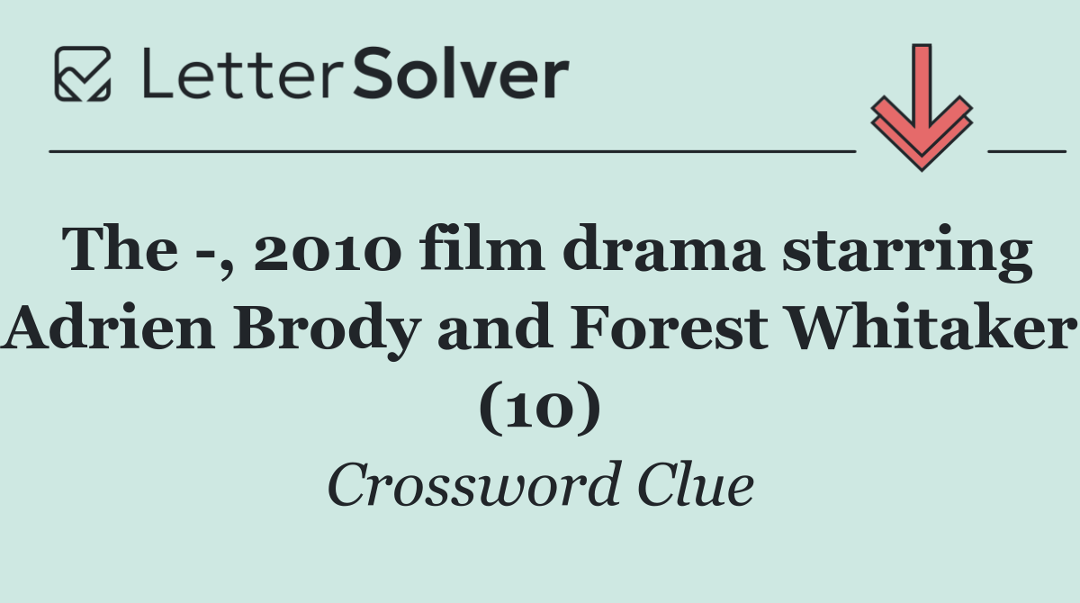 The  , 2010 film drama starring Adrien Brody and Forest Whitaker (10)