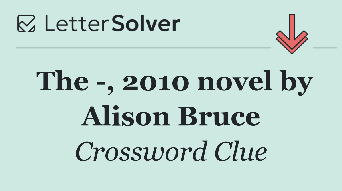 The  , 2010 novel by Alison Bruce