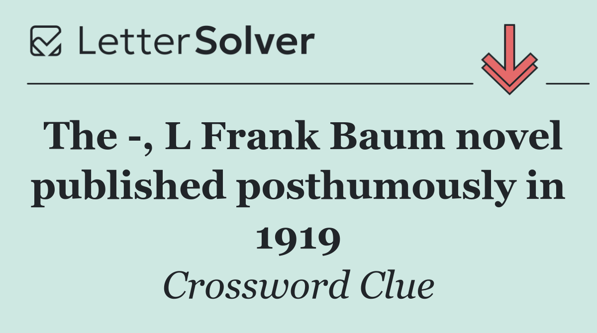 The  , L Frank Baum novel published posthumously in 1919