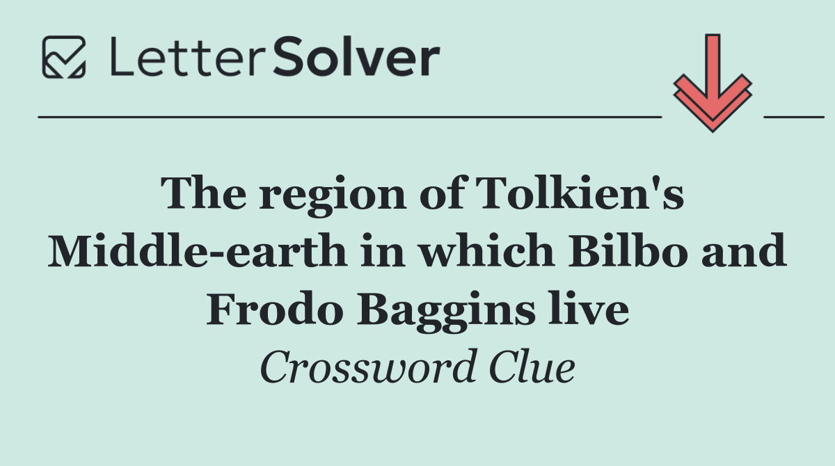 The region of Tolkien's Middle earth in which Bilbo and Frodo Baggins live