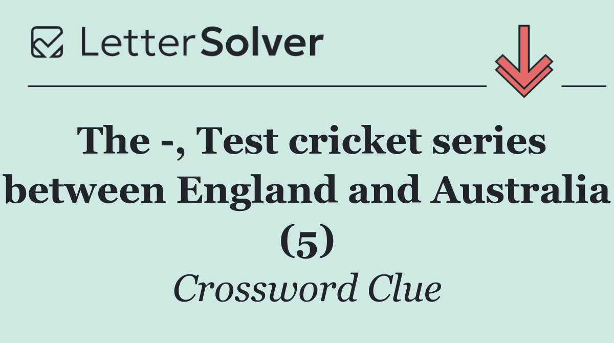 The  , Test cricket series between England and Australia (5)