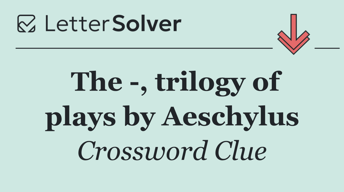 The  , trilogy of plays by Aeschylus