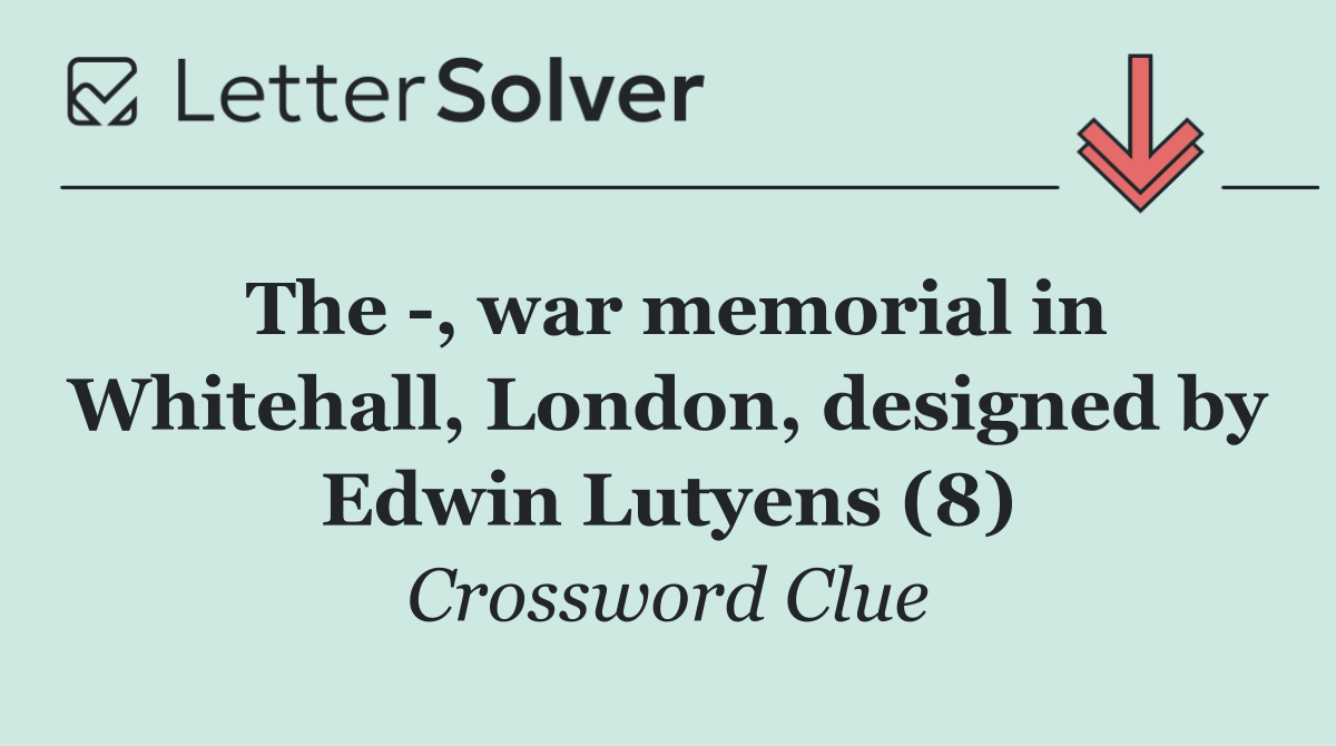 The  , war memorial in Whitehall, London, designed by Edwin Lutyens (8)