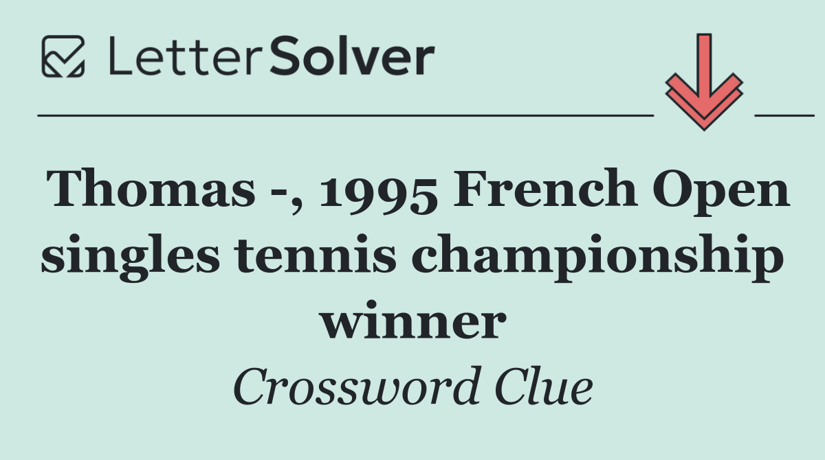 Thomas  , 1995 French Open singles tennis championship winner