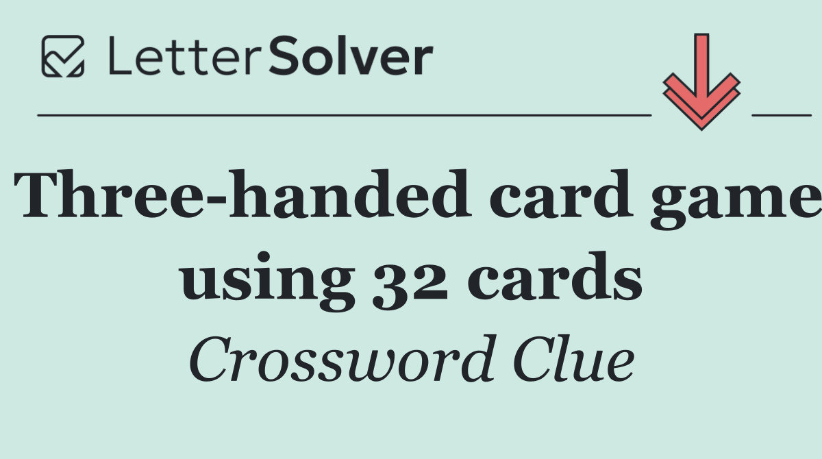 Three handed card game using 32 cards