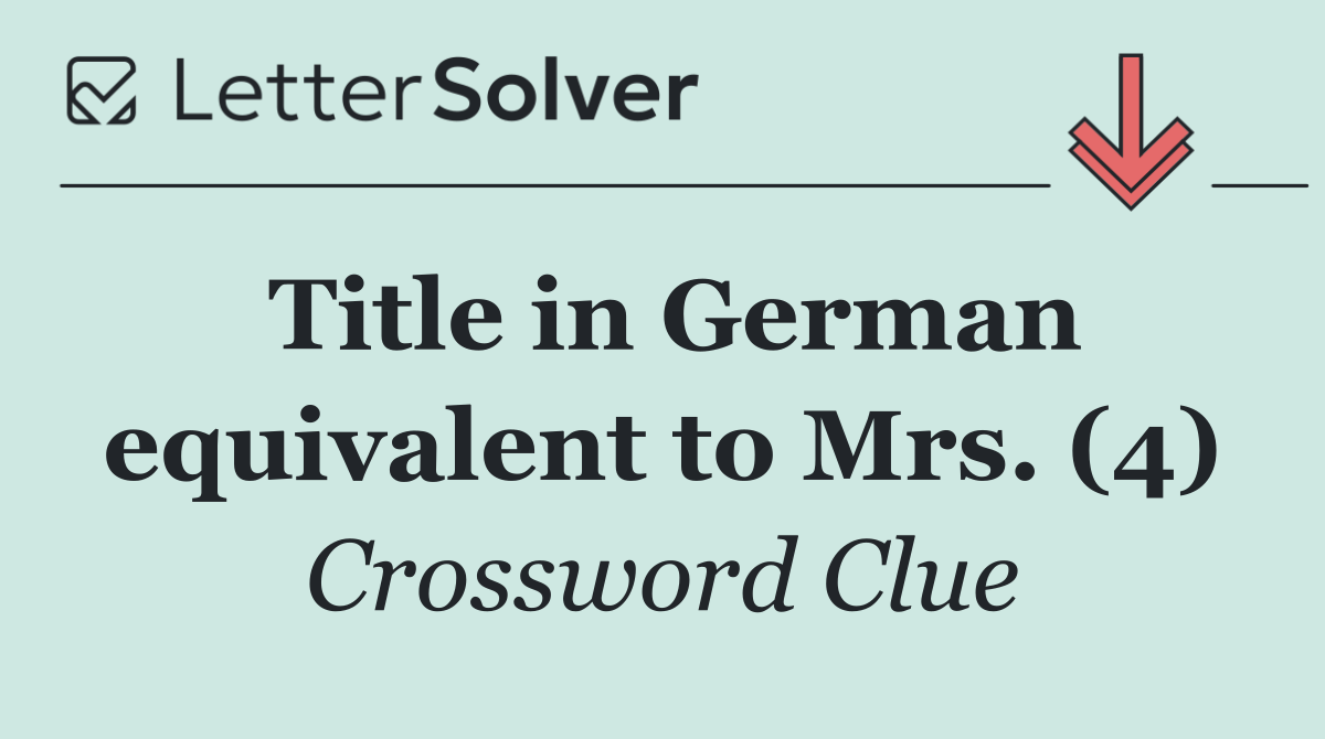 Title in German equivalent to Mrs. (4)