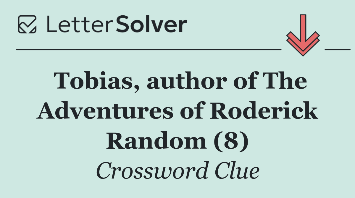 Tobias, author of The Adventures of Roderick Random (8)