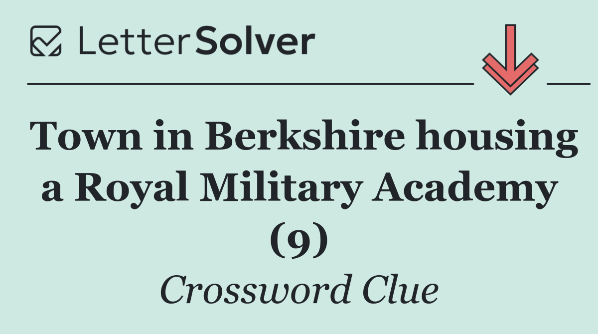 Town in Berkshire housing a Royal Military Academy (9)