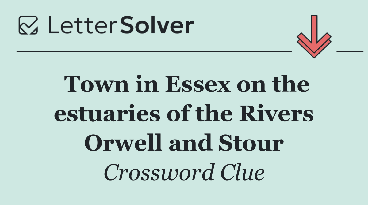 Town in Essex on the estuaries of the Rivers Orwell and Stour