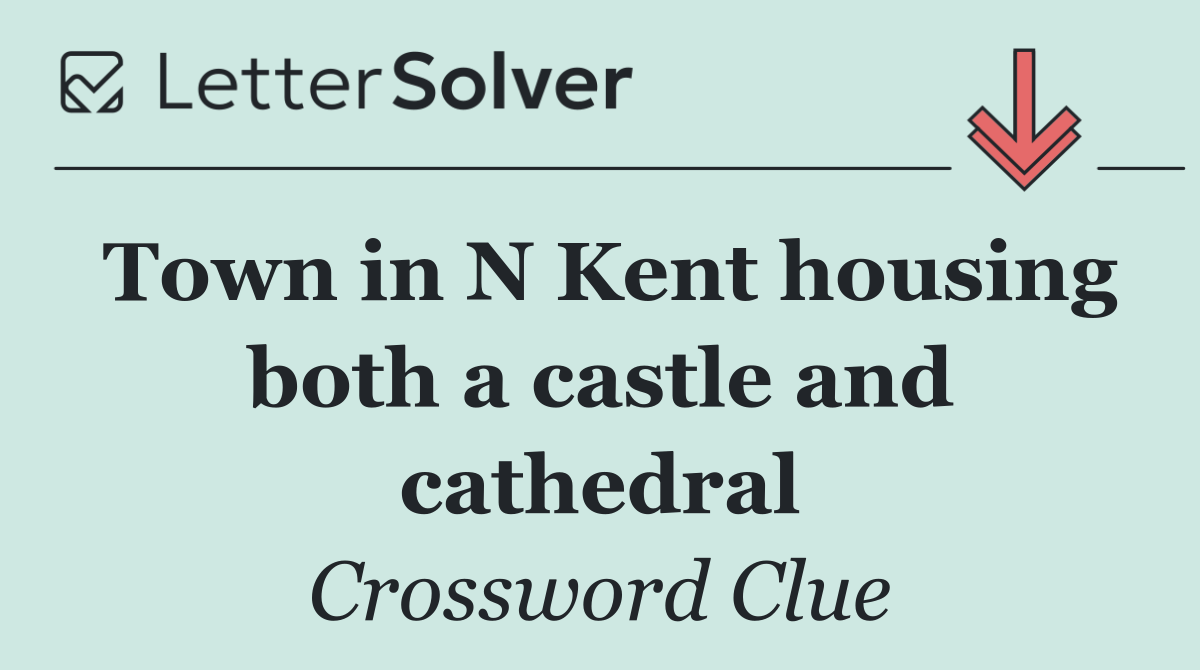 Town in N Kent housing both a castle and cathedral