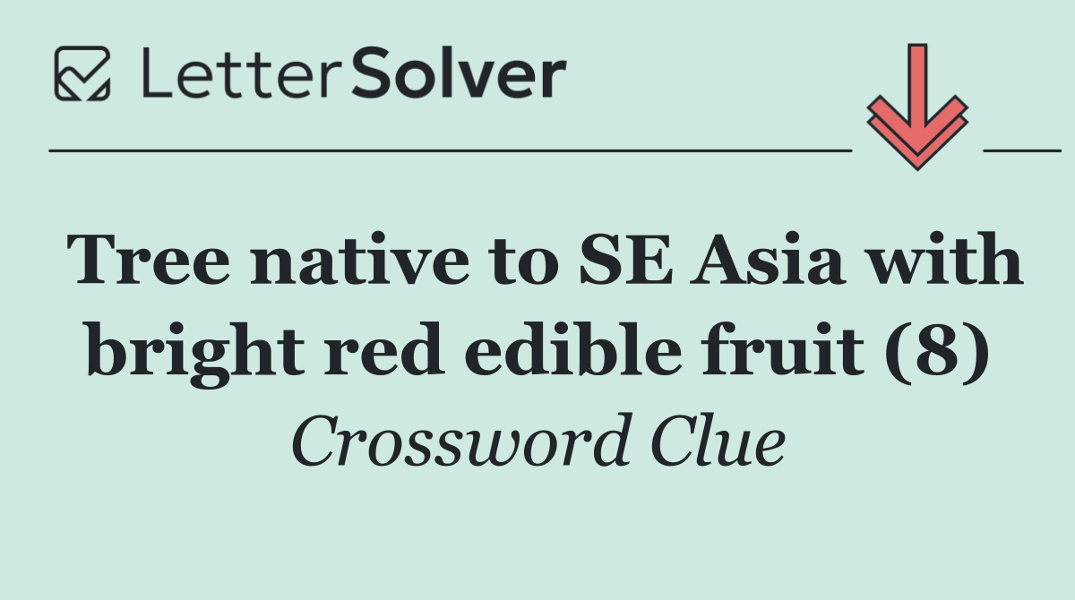 Tree native to SE Asia with bright red edible fruit (8)
