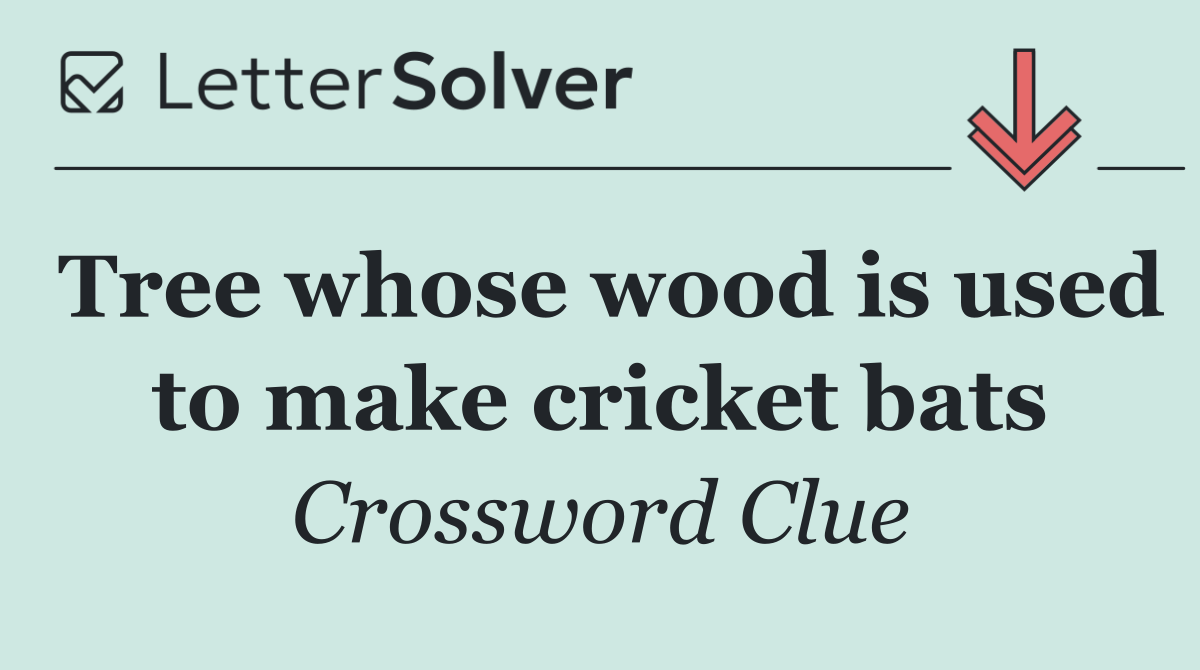 Tree whose wood is used to make cricket bats