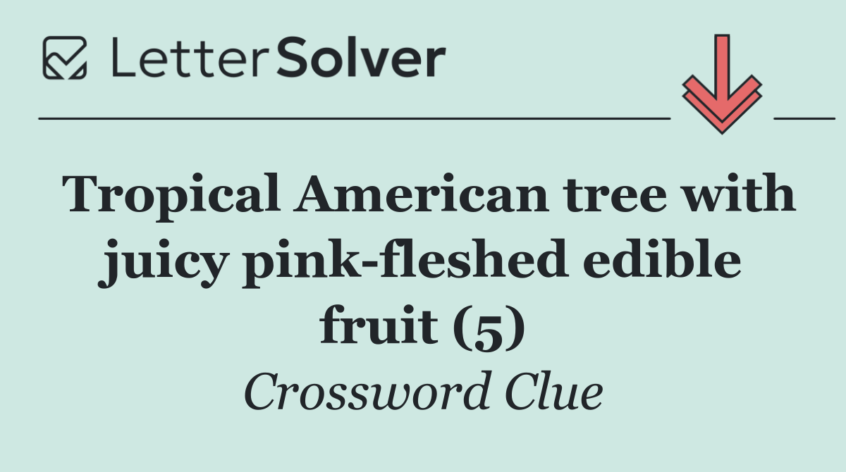 Tropical American tree with juicy pink fleshed edible fruit (5)