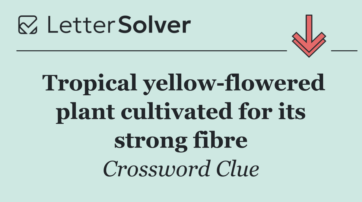 Tropical yellow flowered plant cultivated for its strong fibre