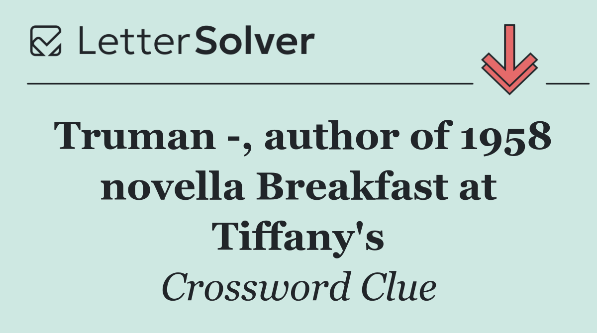 Truman  , author of 1958 novella Breakfast at Tiffany's