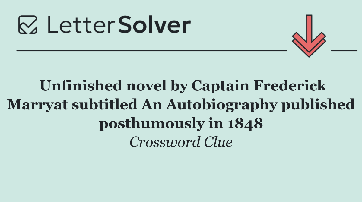 Unfinished novel by Captain Frederick Marryat subtitled An Autobiography published posthumously in 1848