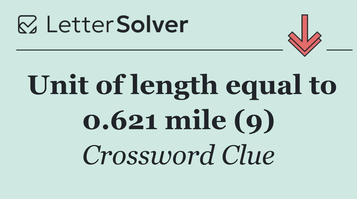 Unit of length equal to 0.621 mile (9)