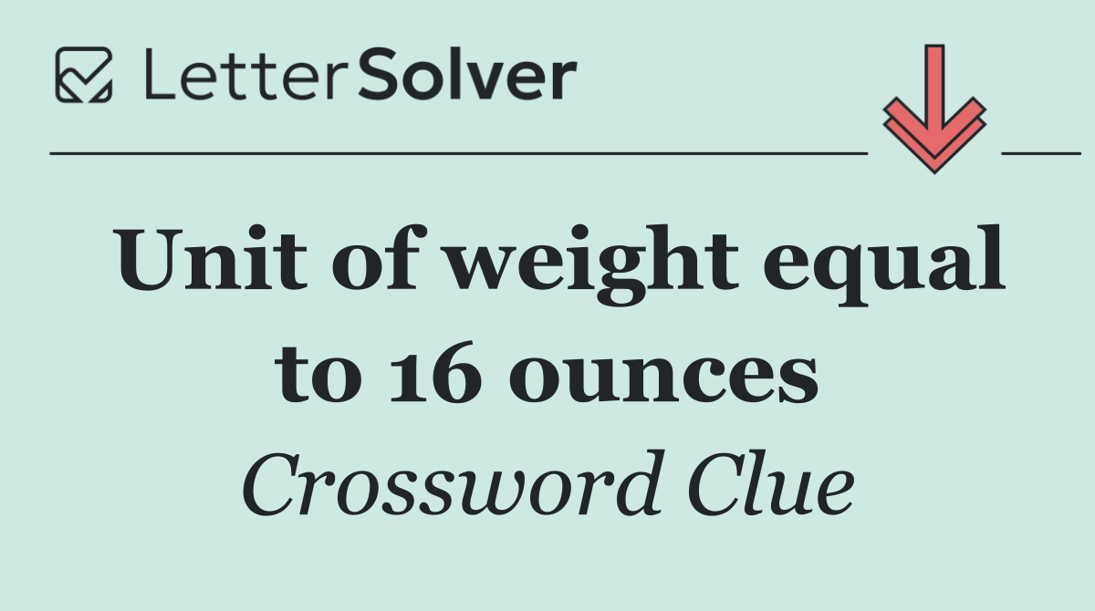 Unit of weight equal to 16 ounces