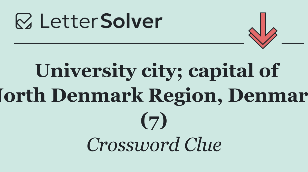 University city; capital of North Denmark Region, Denmark (7)