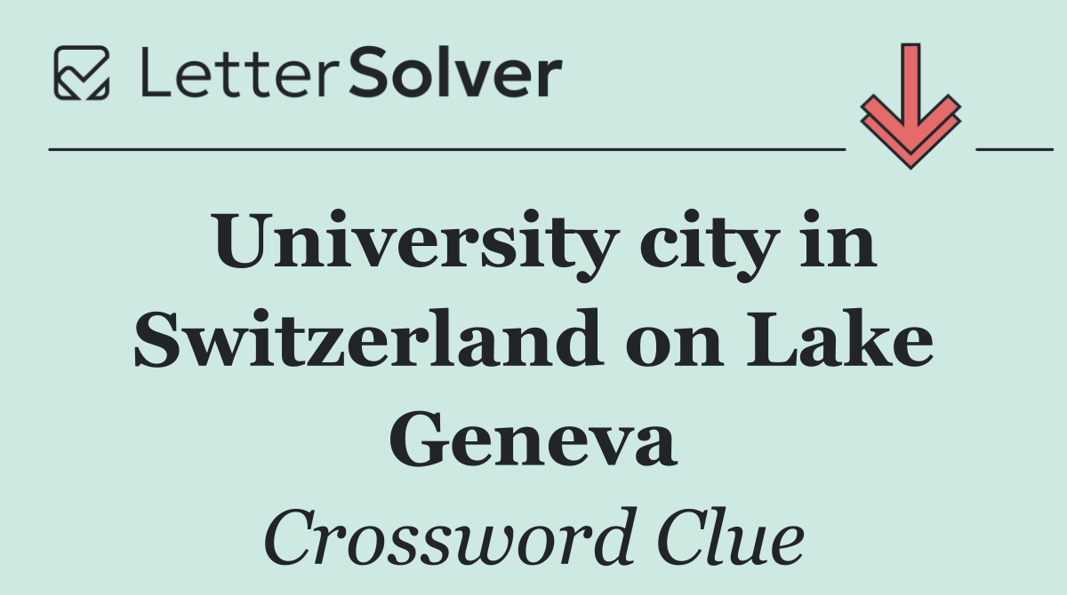 University city in Switzerland on Lake Geneva