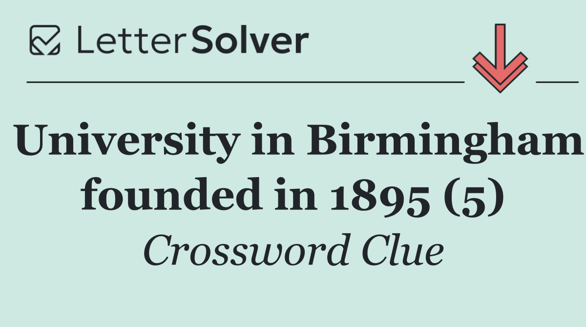 University in Birmingham founded in 1895 (5)