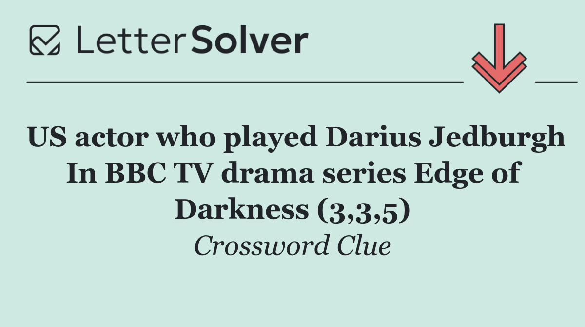 US actor who played Darius Jedburgh In BBC TV drama series Edge of Darkness (3,3,5)