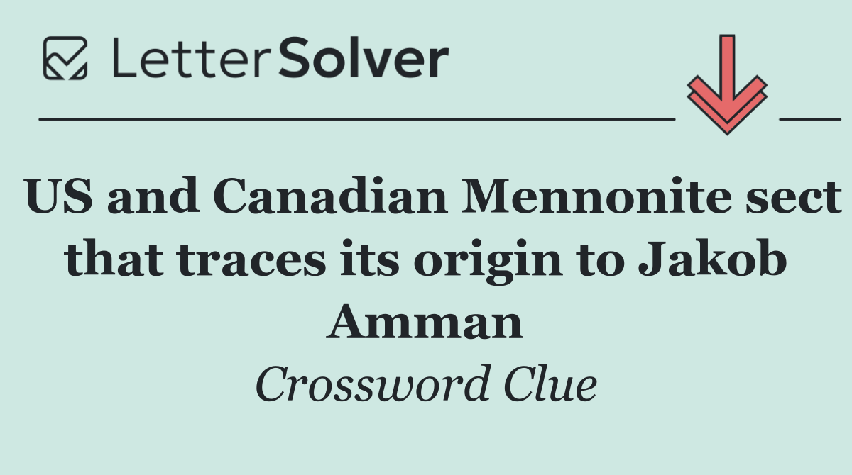 US and Canadian Mennonite sect that traces its origin to Jakob Amman