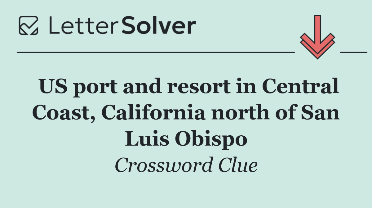 US port and resort in Central Coast, California north of San Luis Obispo