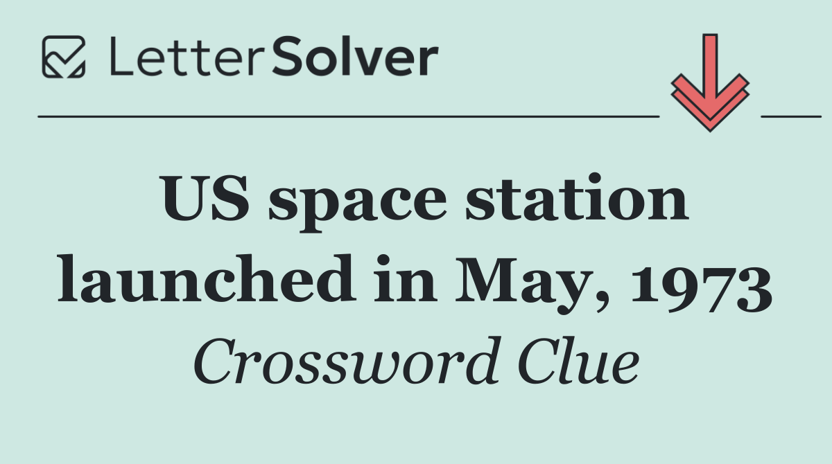 US space station launched in May, 1973