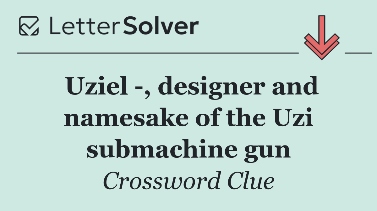 Uziel  , designer and namesake of the Uzi submachine gun