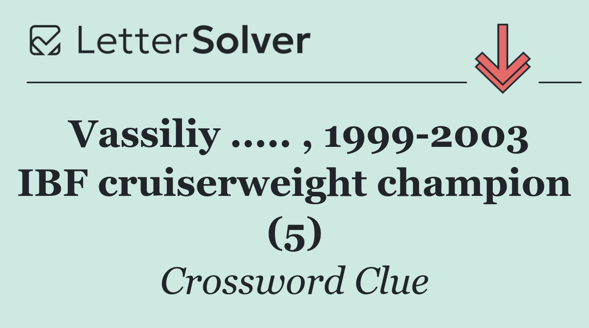 Vassiliy ..... , 1999 2003 IBF cruiserweight champion (5)