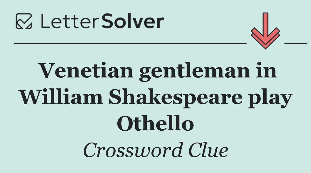 Venetian gentleman in William Shakespeare play Othello