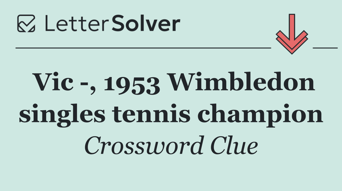 Vic  , 1953 Wimbledon singles tennis champion