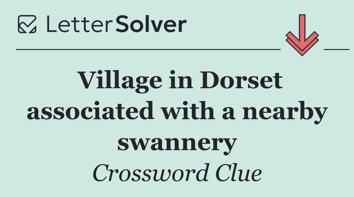 Village in Dorset associated with a nearby swannery