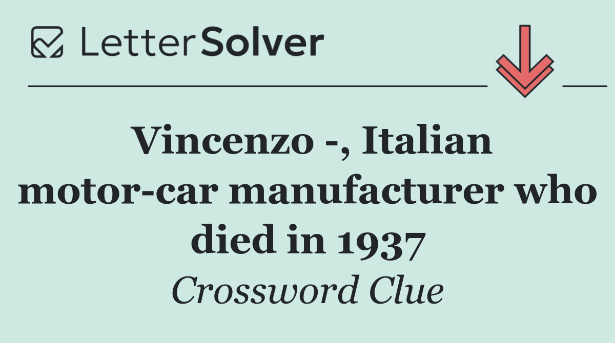 Vincenzo  , Italian motor car manufacturer who died in 1937