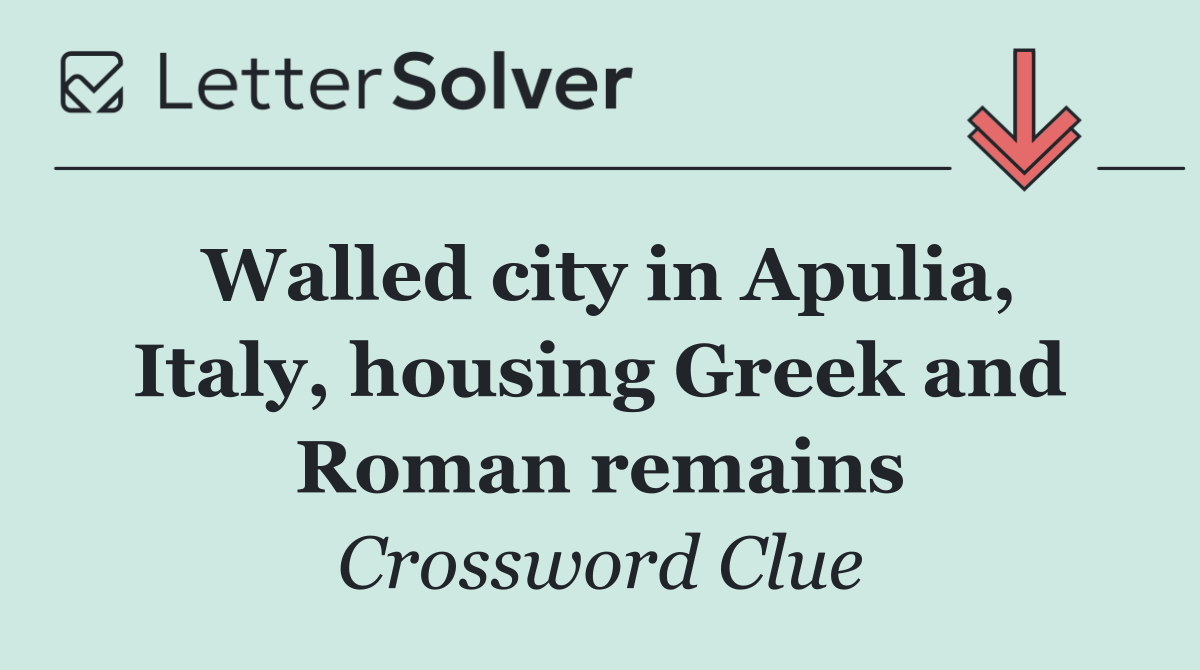 Walled city in Apulia, Italy, housing Greek and Roman remains