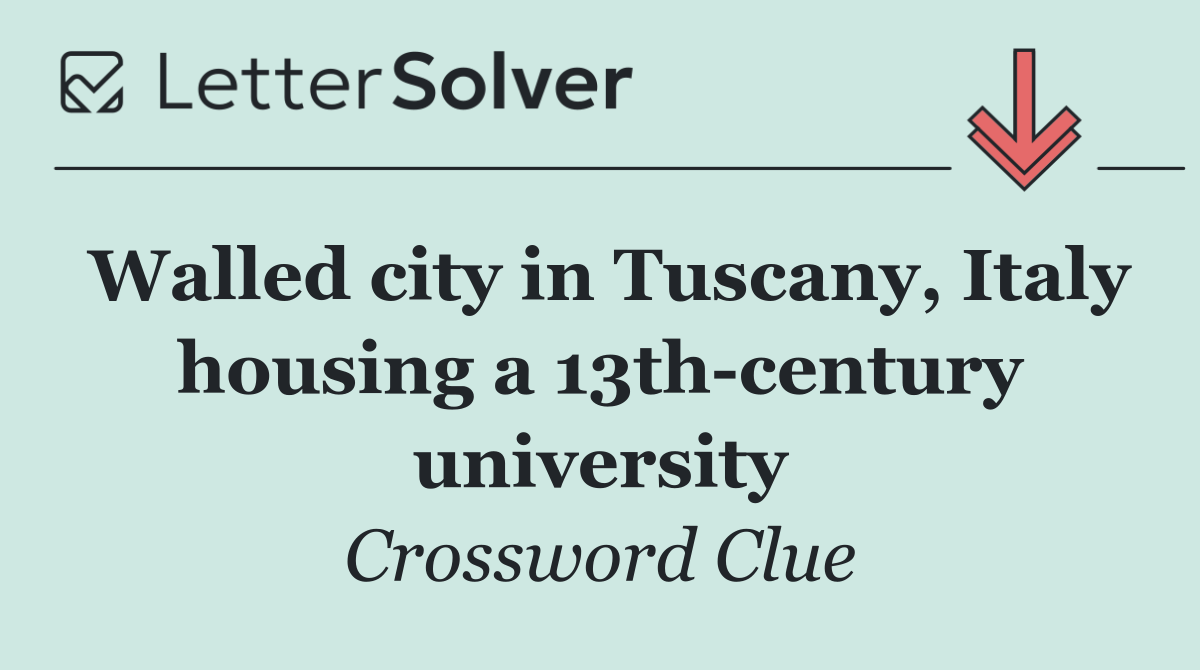 Walled city in Tuscany, Italy housing a 13th century university