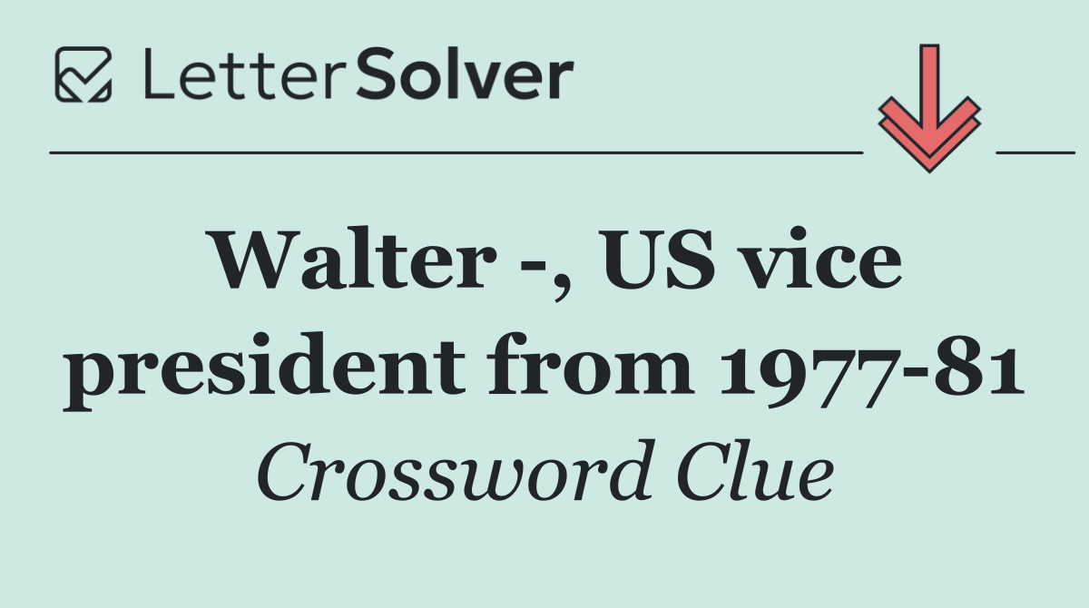Walter  , US vice president from 1977 81