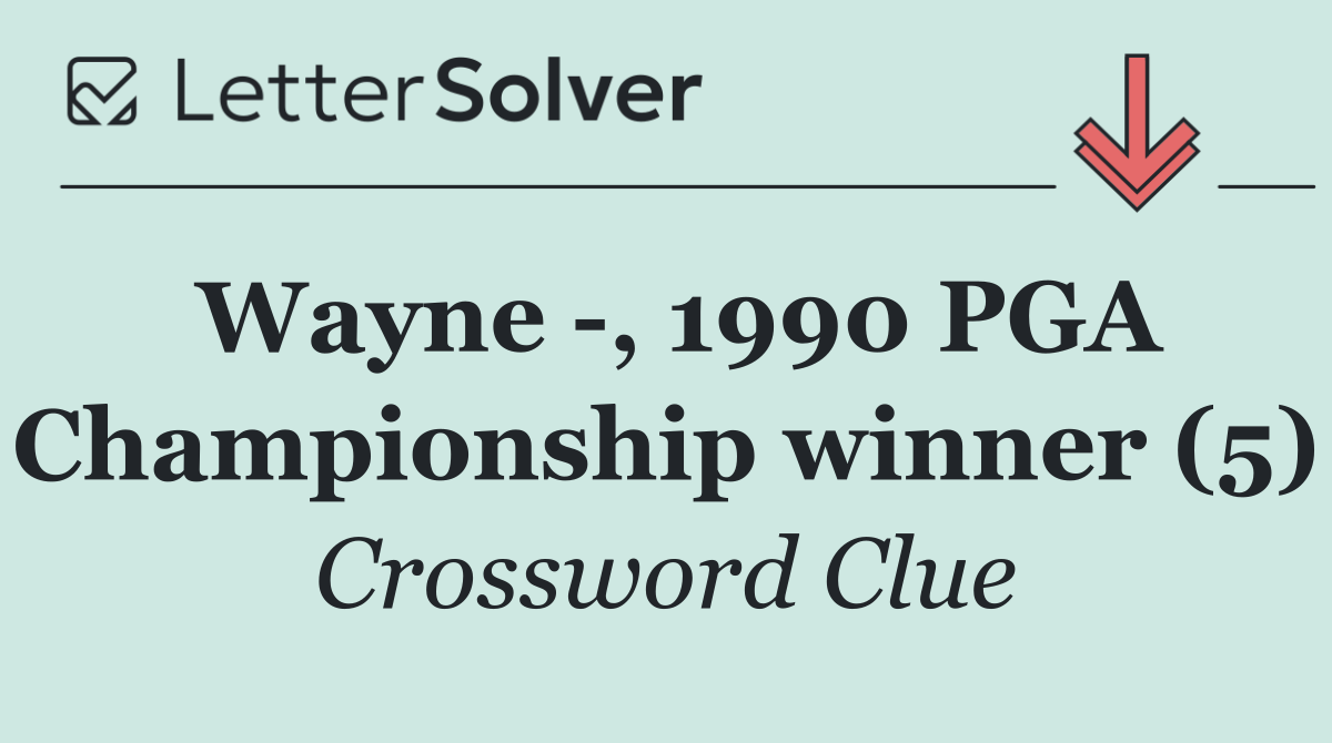 Wayne  , 1990 PGA Championship winner (5)