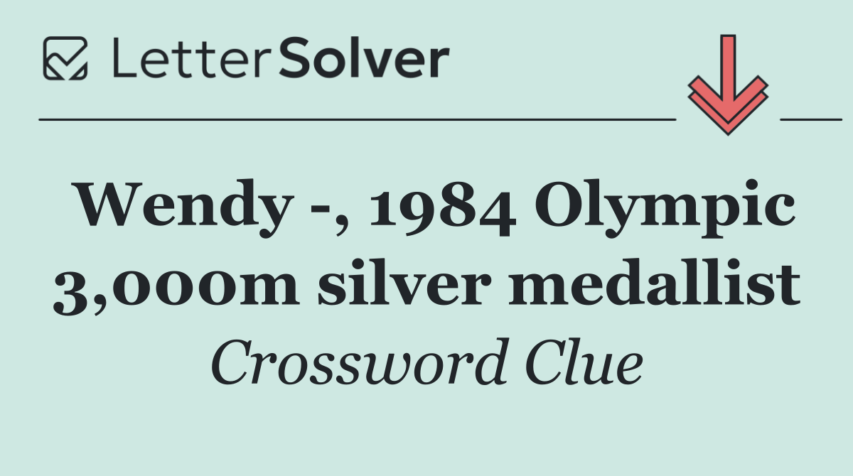 Wendy  , 1984 Olympic 3,000m silver medallist