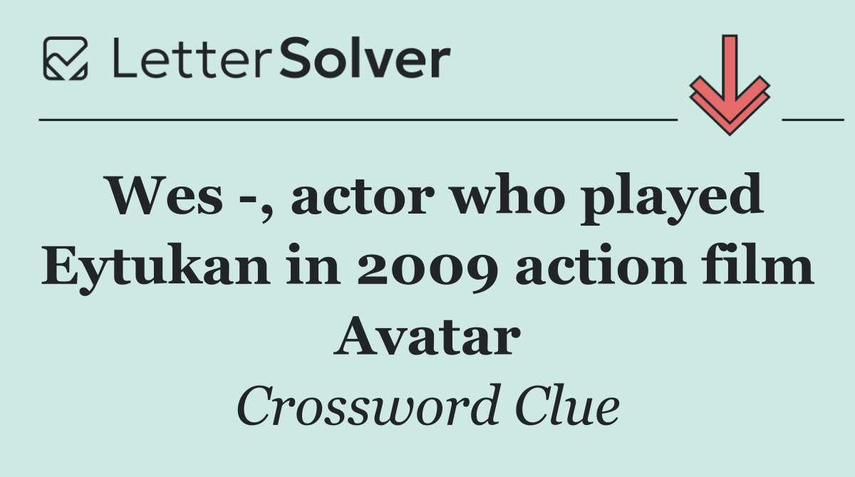 Wes  , actor who played Eytukan in 2009 action film Avatar