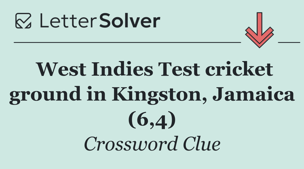 West Indies Test cricket ground in Kingston, Jamaica (6,4)
