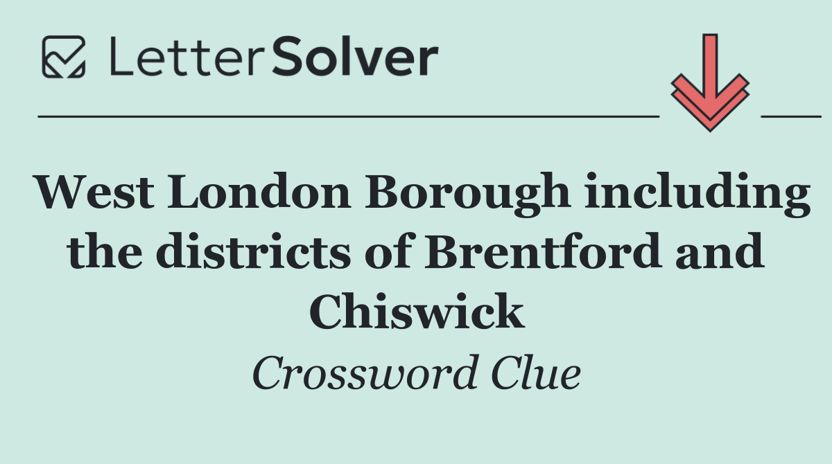 West London Borough including the districts of Brentford and Chiswick