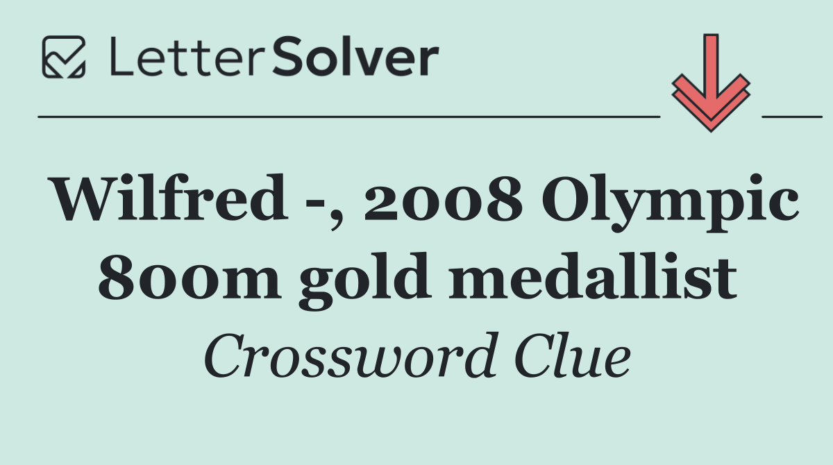 Wilfred  , 2008 Olympic 800m gold medallist