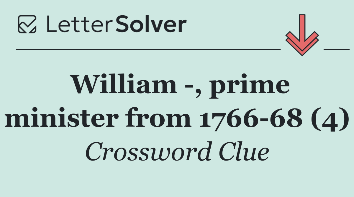 William  , prime minister from 1766 68 (4)